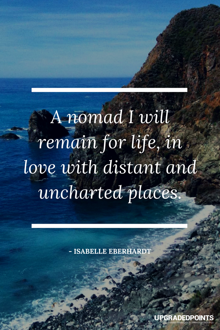 Upgraded Points, Best Travel Quotes - A Nomad I Will Remain For Life...