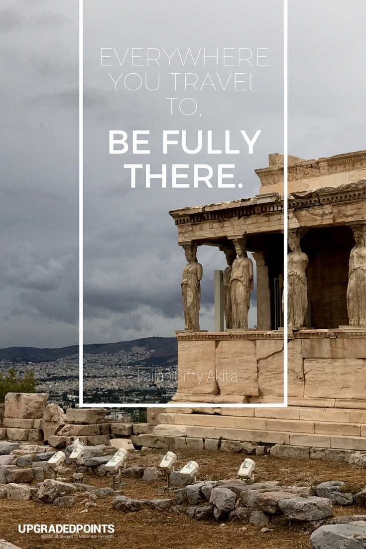 Upgraded Points, Best Travel Quotes - Everywhere You Travel To, Be Fully There.