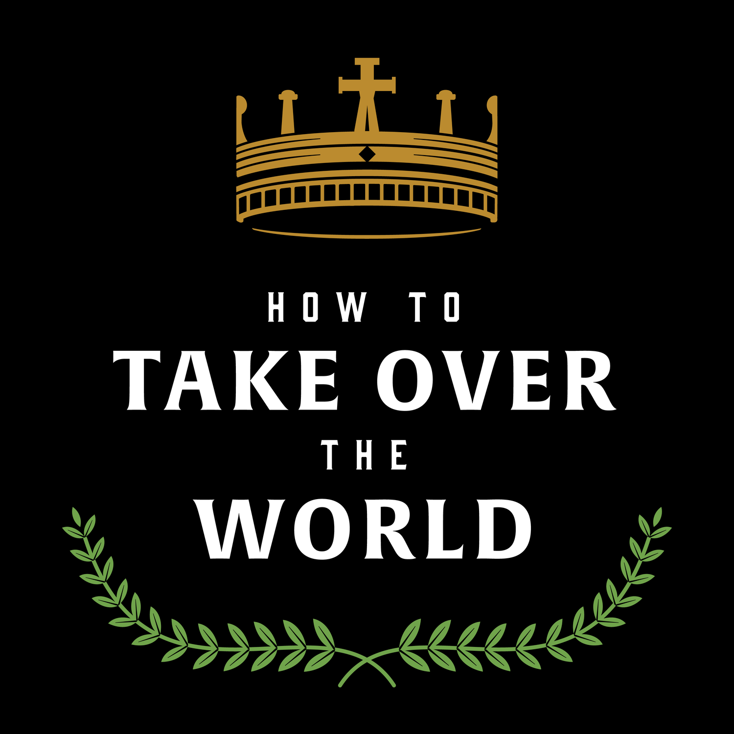 How to Take Over the World podcast